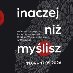 "Inaczej niż myślisz" - wystawa kadry pedagogicznej PLSP w Warszawie